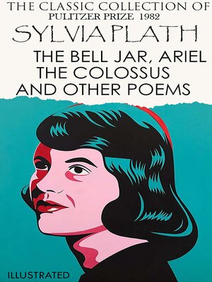 cover image of The Сlassic Сollection of Sylvia Plath. Pulitzer Prize 1982